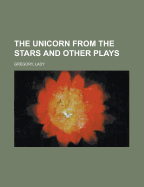 The Unicorn from the Stars and Other Plays