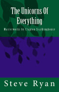 The Unicorns of Everything: Masterworks by Clapton Scaldinghouse