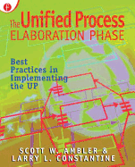 The Unified Process Elaboration Phase: Best Practices in Implementing the UP