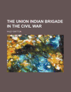 The Union Indian Brigade in the Civil War