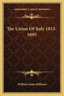 The Union of Italy 1815-1895