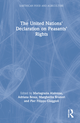 The United Nations' Declaration on Peasants' Rights - Alabrese, Mariagrazia (Editor), and Bessa, Adriana (Editor), and Brunori, Margherita (Editor)
