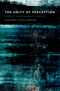 The Unity of Perception: Content, Consciousness, Evidence