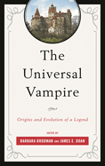 The Universal Vampire: Origins and Evolution of a Legend