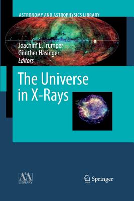 The Universe in X-Rays - Tr�mper, Joachim E (Editor), and Hasinger, G�nther (Editor)