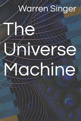 The Universe Machine - Singer, Warren