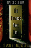 The Universe Next Door: The Making of Tomorrow's Science