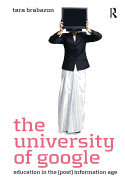 The University of Google: Education in the (Post) Information Age