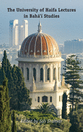 The University of Haifa Lectures in Bah�'? Studies