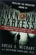 The Unknown Darkness: Profiling the Predators Among Us
