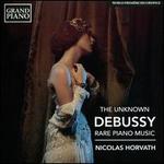 The Unknown Debussy: Rare Piano Music