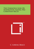 The Unknown God or Inspiration Among Pre-Christian Races