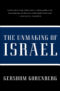 The Unmaking of Israel
