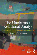 The Unobtrusive Relational Analyst: Explorations in Psychoanalytic Companioning