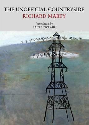 The Unofficial Countryside - Mabey, Richard