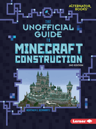 The Unofficial Guide to Minecraft Construction, 2nd Edition