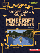 The Unofficial Guide to Minecraft Enchantments, 2nd Edition