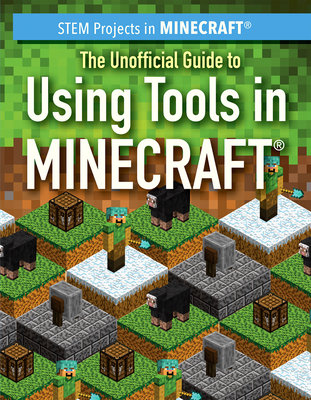The Unofficial Guide to Using Tools in Minecraft(r) - Keppeler, Sam