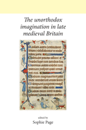 The Unorthodox Imagination in Late Medieval Britain