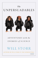 The Unpersuadables: Adventures with the Enemies of Science