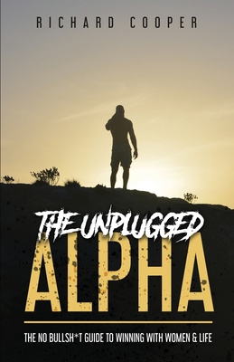 The Unplugged Alpha - Cooper, Richard, and Tomassi, Rollo (Foreword by)