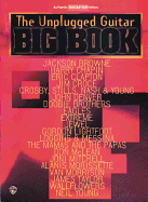 The Unplugged Guitar Big Book: Authentic Guitar Tab