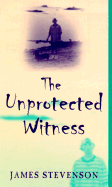 The Unprotected Witness - Stevenson, James