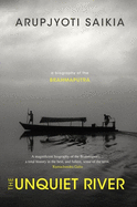 The Unquiet River: A Biography of the Brahmaputra