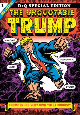 The Unquotable Trump - Sikoryak, R