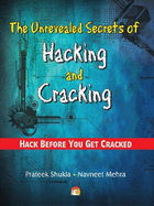 The Unrevealed Secrets of Hacking & Cracking: Hack Before You Get Cracked