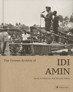 The Unseen Archive of IDI Amin