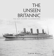 The Unseen Britannic: The Ship in Rare Illustrations