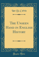 The Unseen Hand in English History (Classic Reprint)