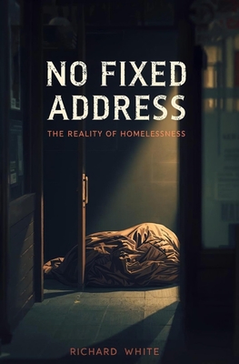 The Unseen: Homelessness - White, Richard