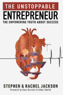 The Unstoppable Entrepreneur: The Empowering Truth about Success