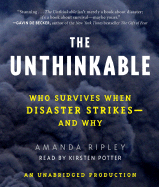 The Unthinkable: Who Survives When Disaster Strikes - And Why