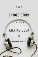 The Untold Story of the Talking Book