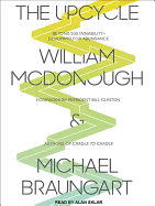 The Upcycle: Beyond Sustainability--Designing for Abundance