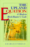 The Upland Equation: A Modern Bird-Hunter's Code