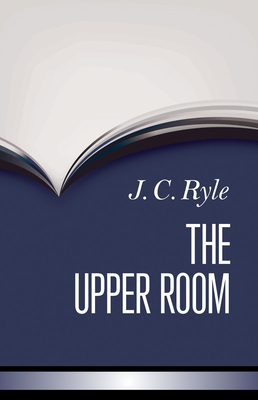 The Upper Room - Ryle, J C