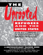 The Uprooted: Refugees and the United States: A Multidisciplinary Teaching Guide