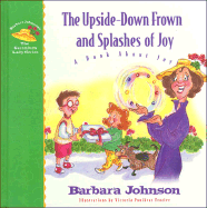 The Upside-Down Frown and Splashes of Joy: A Book about Joy