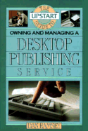 The Upstart Guide to Owning and Managing a Desktop Publishing Service