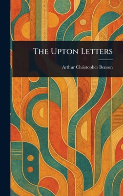 The Upton Letters - Benson, Arthur Christopher