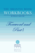The Urantia Book Workbooks: Volume I - Foreword and Part I