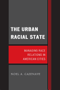 The Urban Racial State: Managing Race Relations in American Cities