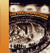The Urban Spectator: American Concept-Cities from Kodak to Google