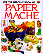 The Usborne Book of Papier Mache