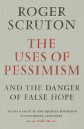 The Uses of Pessimism and the Danger of False Hope