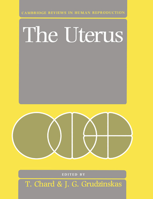 The Uterus - Chard, T. (Editor), and Grudzinskas, J. G. (Editor)
